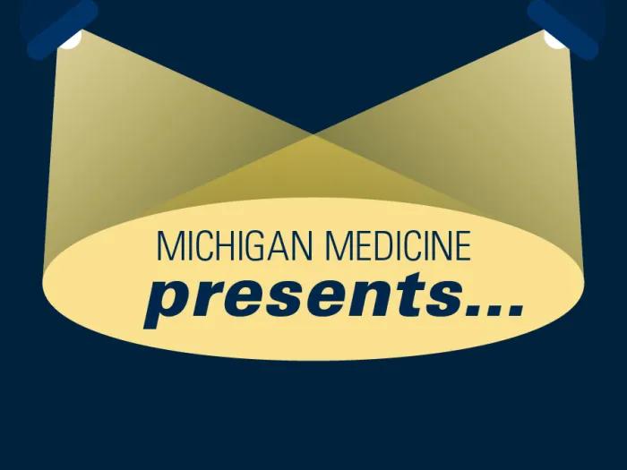 Michigan Medicine Presents... on dark blue background with two lights shining on the words