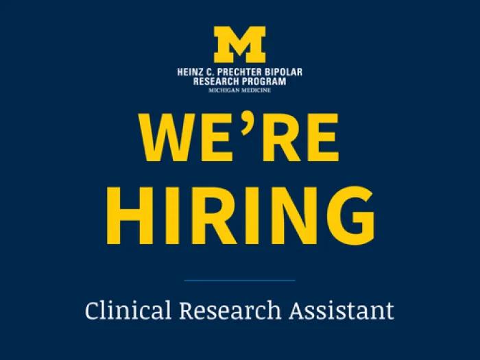 University of Michigan Heinz C. Prechter Bipolar Research Program graphic on a navy background with a maize “M” and large text reading “WE’RE HIRING,” plus “Clinical Research Assistant” at the bottom.