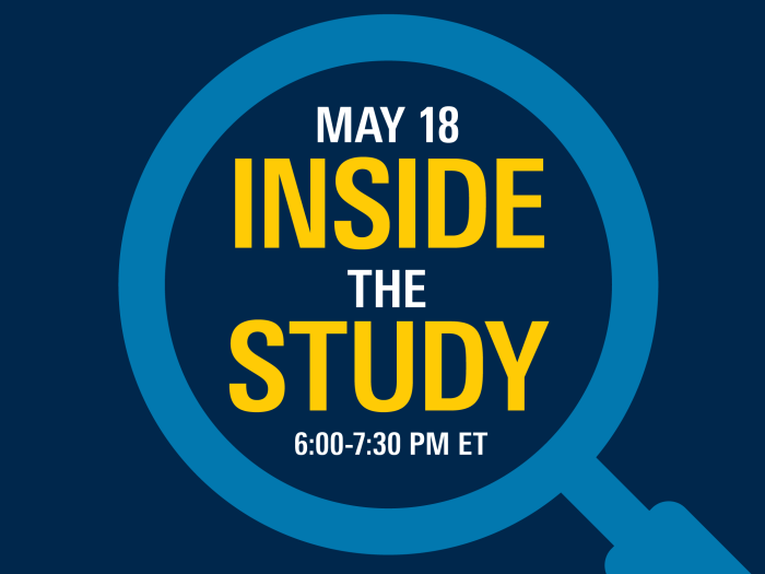 Promotional graphic with a dark blue background with text that reads in yellow ‘May 18 Inside the Study, 6:00–7:30 PM ET’ inside a a flat vector lighter blue graphic of magnifying glass.