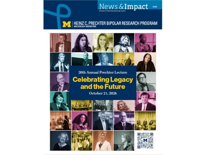 Cover of the 2026 News & Impact publication from Michigan Medicine’s Heinz C. Prechter Bipolar Research Program. A colorful collage of past speakers and events surrounds the announcement: “20th Annual Prechter Lecture: Celebrating Legacy and the Future, October 21, 2026.” A QR code appears in the lower-right corner.