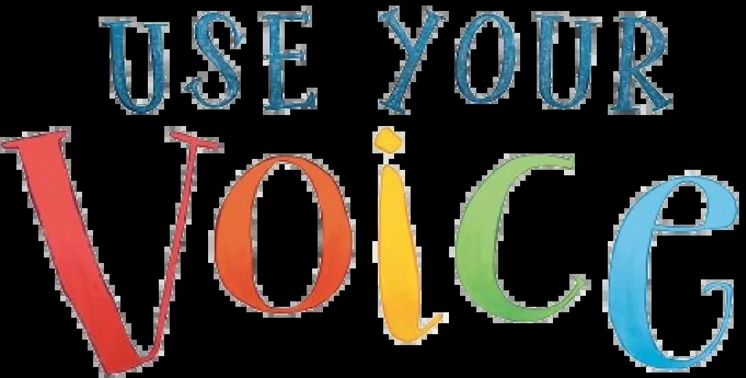 graphic with the text "Use Your Voice" in colorful font