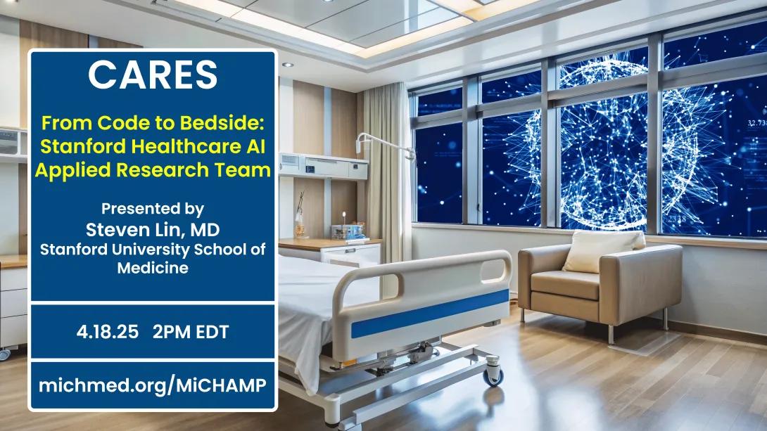 CARES Seminar 'From Code to Bedside: Stanford Healthcare AI Applied Research Team
