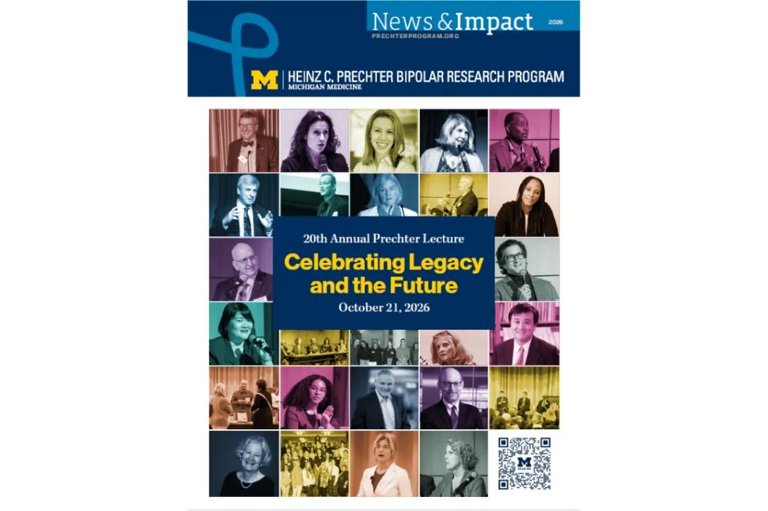Cover of the 2026 News & Impact publication from Michigan Medicine’s Heinz C. Prechter Bipolar Research Program. A colorful collage of past speakers and events surrounds the announcement: “20th Annual Prechter Lecture: Celebrating Legacy and the Future, October 21, 2026.” A QR code appears in the lower-right corner.